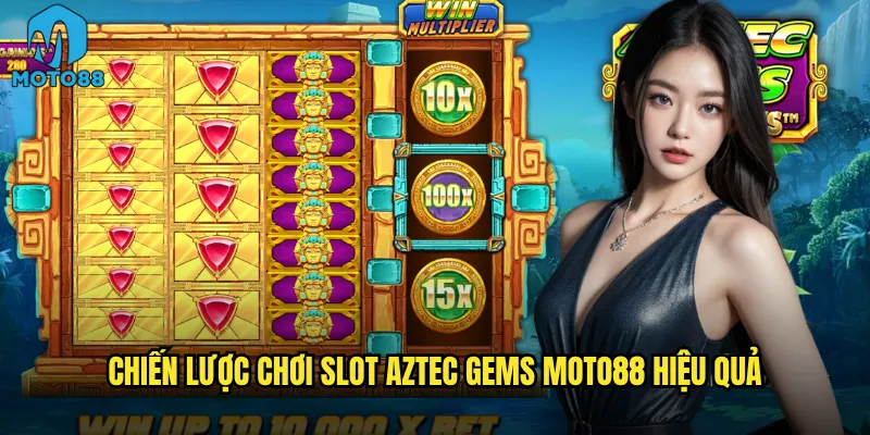 Chiến lược chơi slot Aztec Gems Moto88 hiệu quả