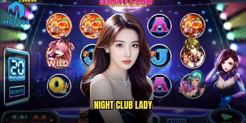 Night Club Lady Moto88 có phải là điểm đến lý tưởng cho dân chơi đêm? 3 Night Club Lady